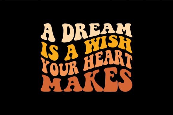 A Dream is a Wish Your Heart Makes Graphics for Crafts
