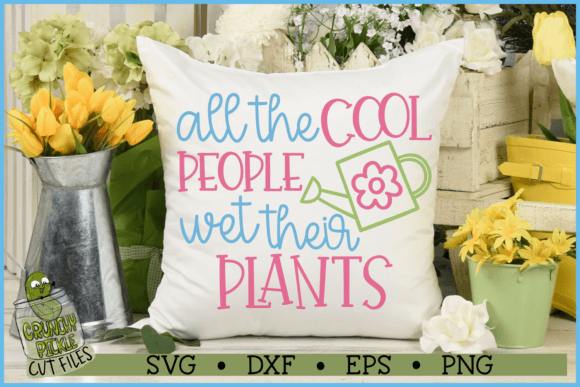 All the Cool People Wet Their Plants SVG Graphics and Crafts Review