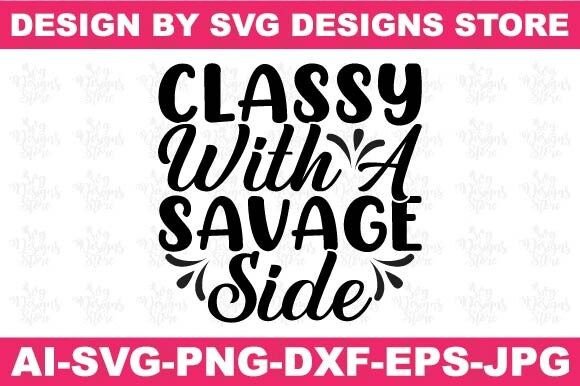 Classy with a Savage Side Funny Svg Png Review