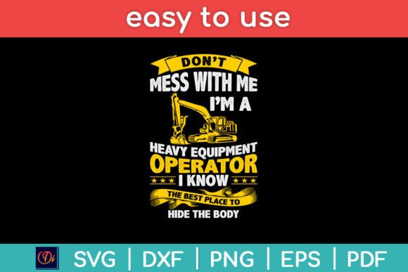 Don t Mess with Me I’m a Heavy Equipment