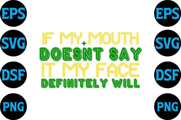 Funny Svg Design,if My Mouth Doesnt Say Graphics and Crafts