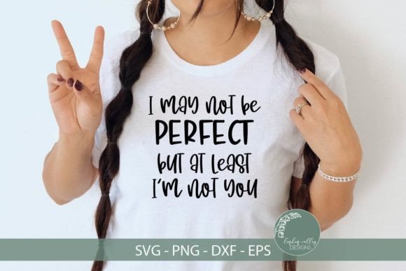 Funny SVG-Not Perfect SVG-Sarcastic SVG Graphics and Crafts Review