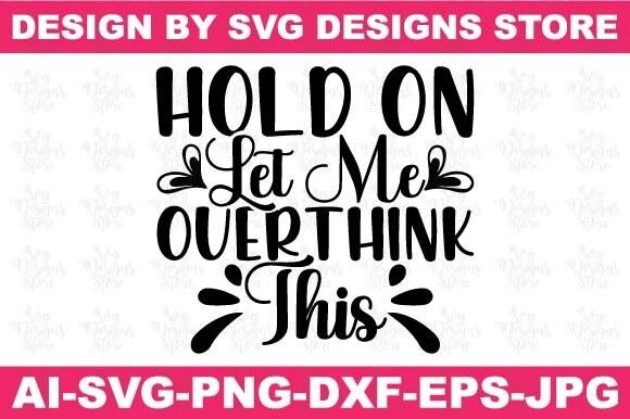 Hold on Let Me Overthink This Funny Svg