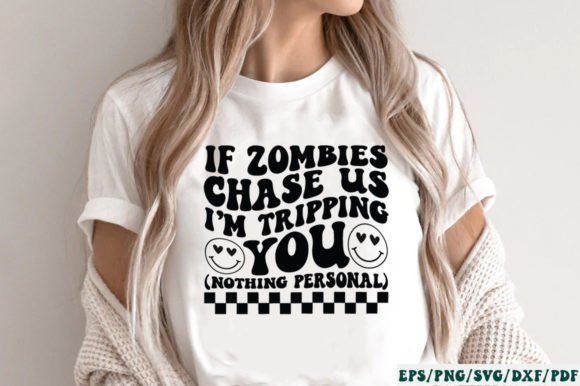 If Zombies Chase Us I M Tripping You. n Graphics and Crafts