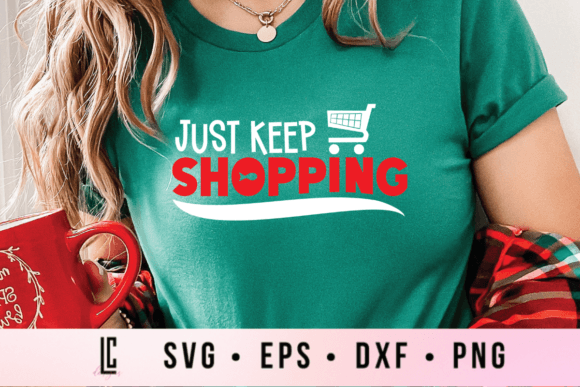 Just Keep Shopping SVG Black Friday Graphics