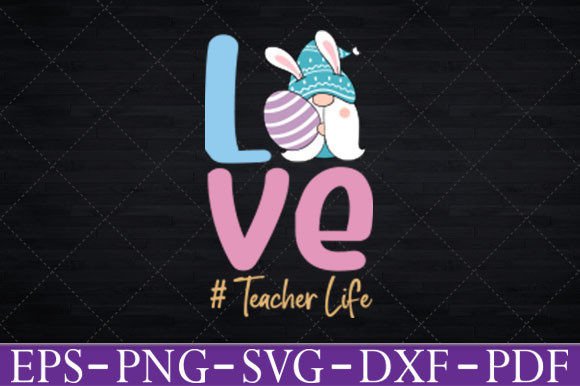 Love Teacher Life Easter Gnome Egg Svg Graphics and Crafts Review