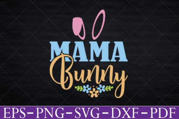 Mama Bunny Funny T-Shirt Svg Graphics and Crafts