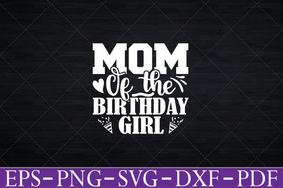 Mom of the Birthday Daughter Girl Graphics and Crafts Review
