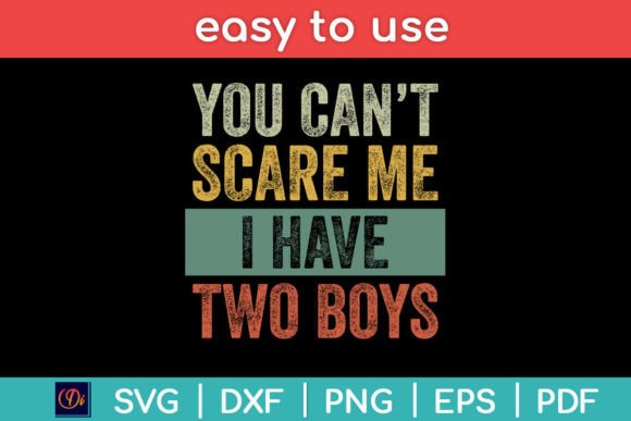 You Can t Scare Me I Have Two Boys Funny Graphics and Crafts Review